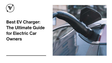 Best EV Chargers in 2026: The Ultimate Guide for Electric Car Owners