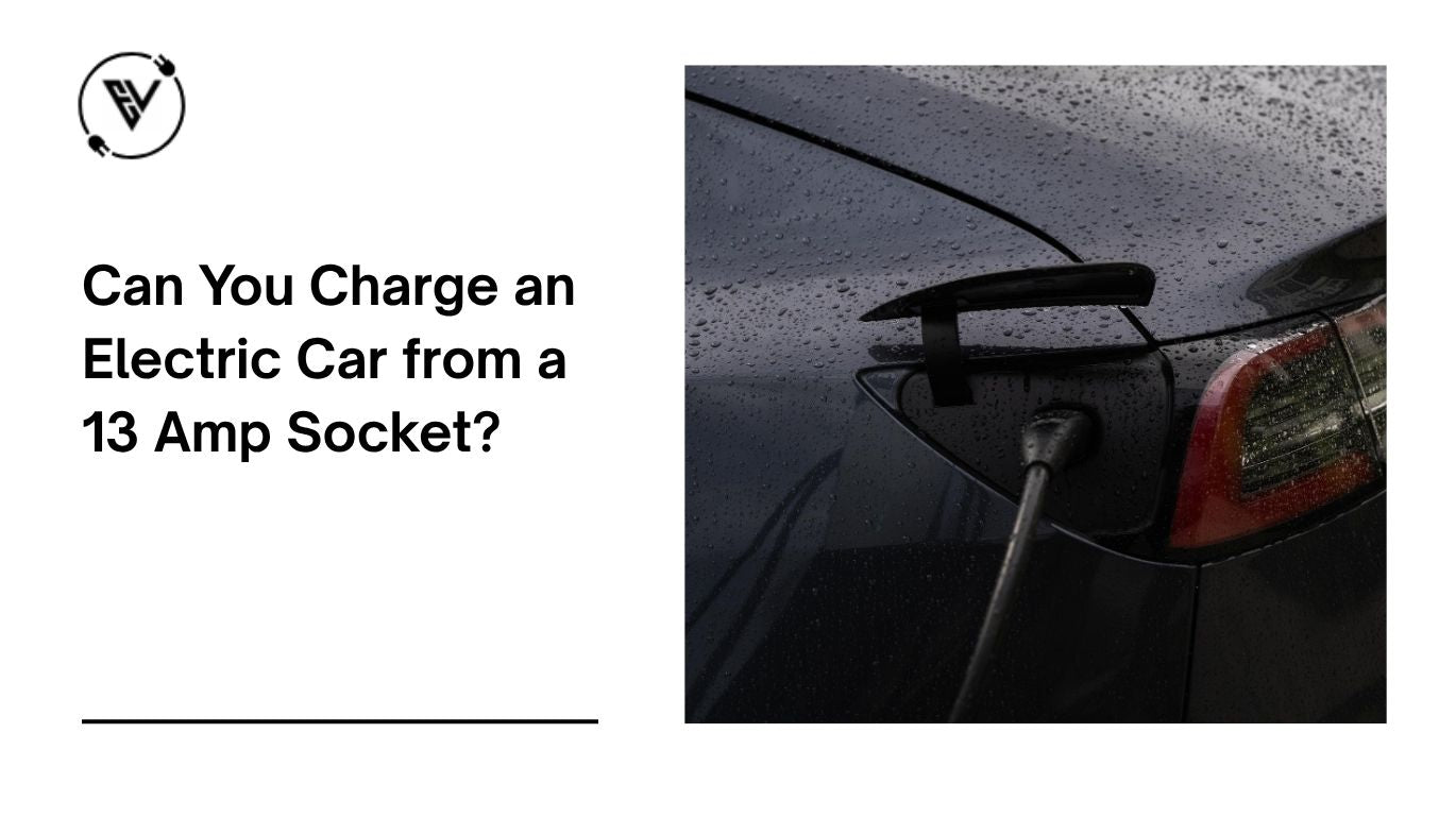 Can You Charge an Electric Car from a 13 Amp Socket?