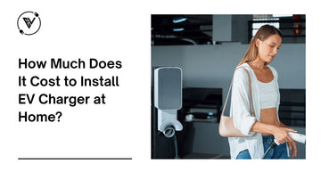 How Much Does It Cost to Install EV Charger at Home?